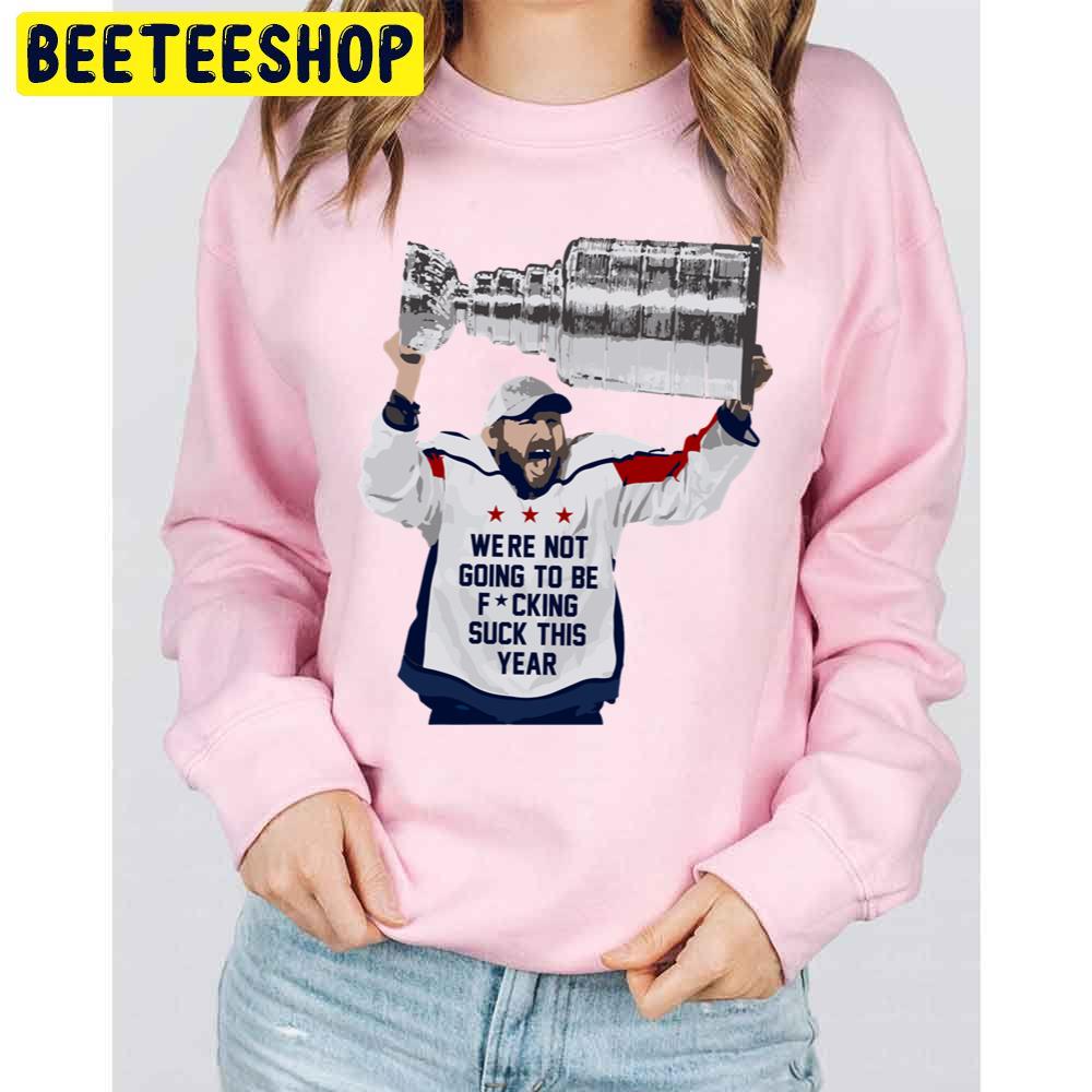 Were Not Going To Be Fucking Suck This Year Baseball Trending Unisex Sweatshirt Were Not Going To Be Fucking Suck This Year Baseball Trending Unisex Sweatshirt