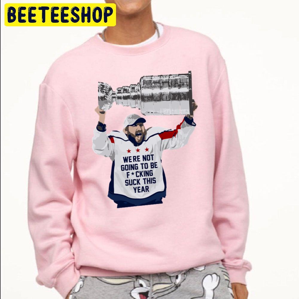 Were Not Going To Be Fucking Suck This Year Baseball Trending Unisex Sweatshirt Were Not Going To Be Fucking Suck This Year Baseball Trending Unisex Sweatshirt