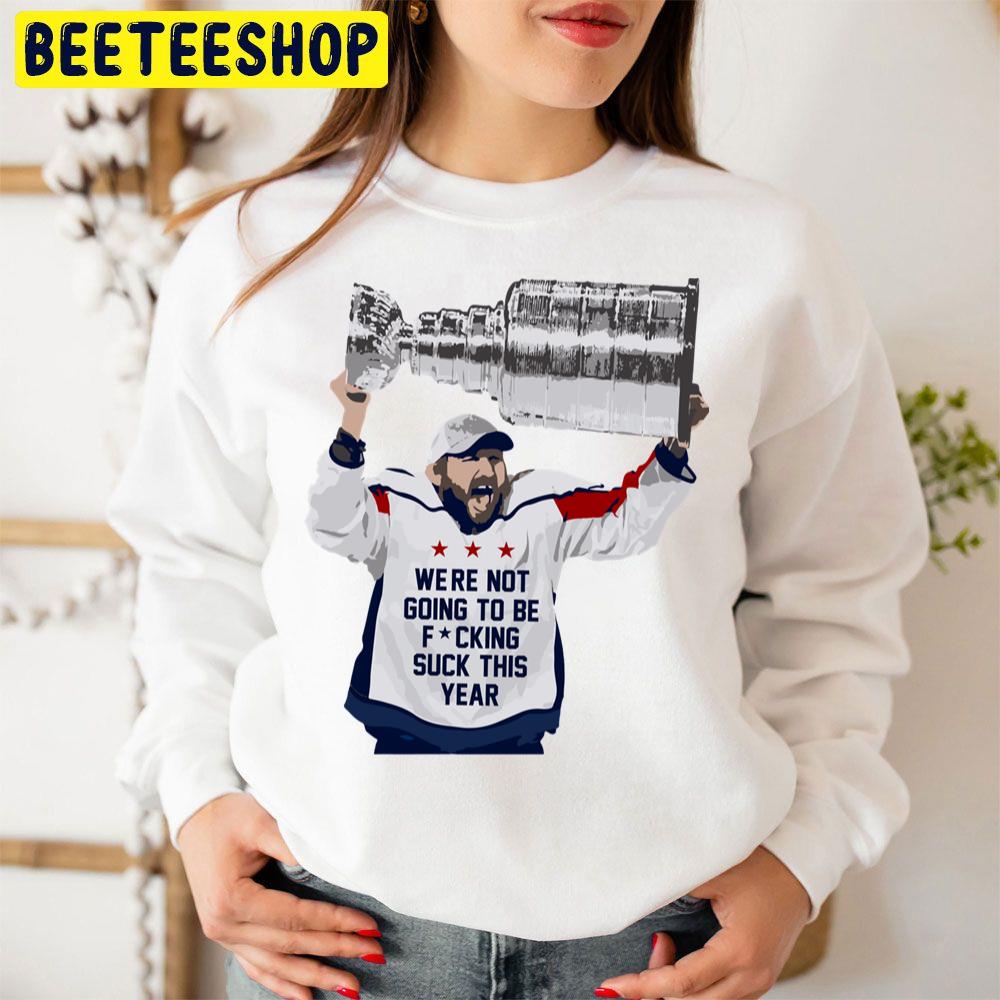 Were Not Going To Be Fucking Suck This Year Baseball Trending Unisex Sweatshirt Were Not Going To Be Fucking Suck This Year Baseball Trending Unisex Sweatshirt