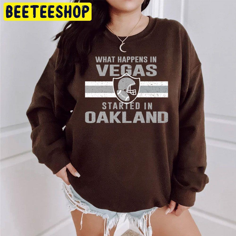 What Happens In Vegas Started In Oakland Football Trending Unisex Sweatshirt What Happens In Vegas Started In Oakland Football Trending Unisex Sweatshirt