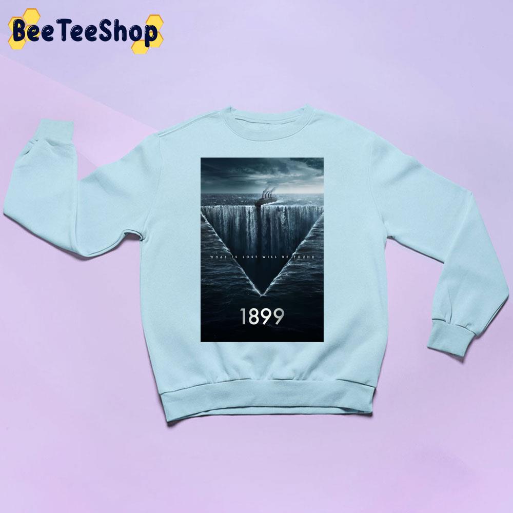 What Is Lost Will Be Found 1899 Movie Trending Unisex Sweatshirt What Is Lost Will Be Found 1899 Movie Trending Unisex Sweatshirt