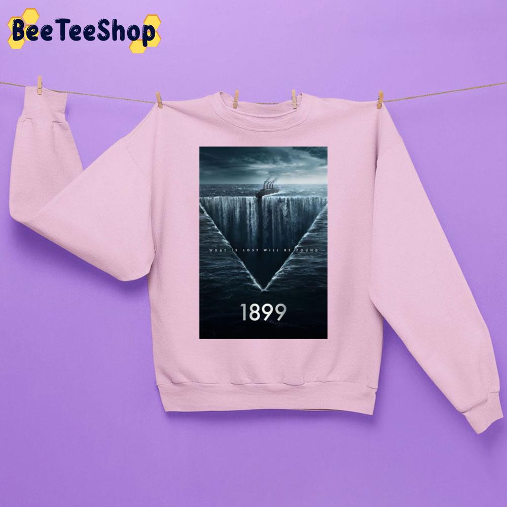 What Is Lost Will Be Found 1899 Movie Trending Unisex Sweatshirt What Is Lost Will Be Found 1899 Movie Trending Unisex Sweatshirt