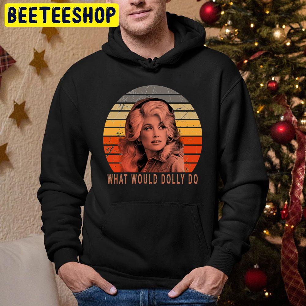 What Would Dolly Do Quote Love Trending Unisex Hoodie What Would Dolly Do Quote Love Trending Unisex Hoodie