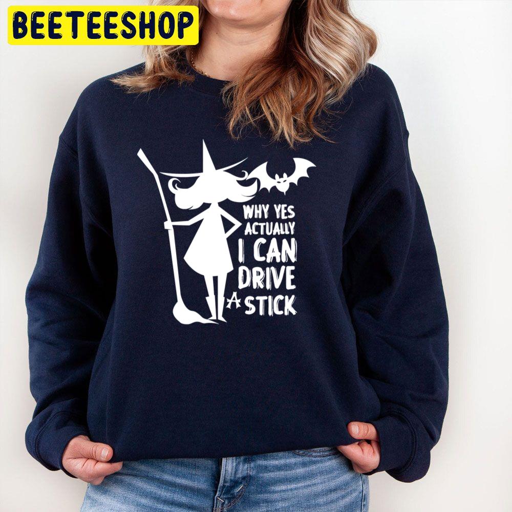 White Art Why Yes Actually I Can Drive A Stick Funny Halloween Trending Unisex Sweatshirt White Art Why Yes Actually I Can Drive A Stick Funny Halloween Trending Unisex Sweatshirt