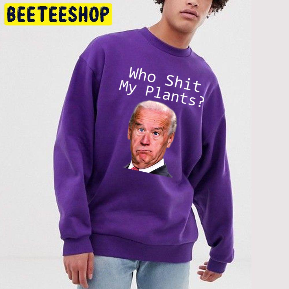 Who Shit My Pants Funny Joe Biden Politics Idiot Trending Unisex Sweatshirt Who Shit My Pants Funny Joe Biden Politics Idiot Trending Unisex Sweatshirt