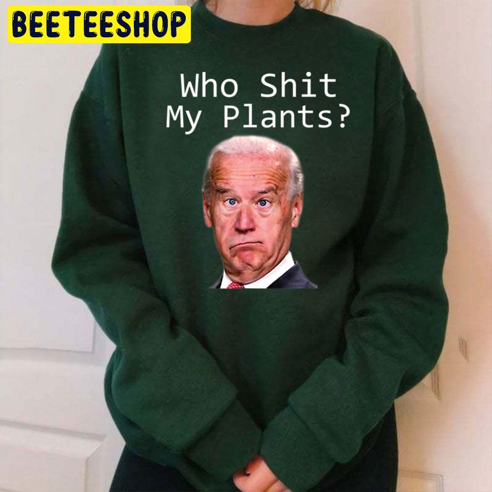 Who Shit My Pants Funny Joe Biden Politics Idiot Trending Unisex Sweatshirt Who Shit My Pants Funny Joe Biden Politics Idiot Trending Unisex Sweatshirt