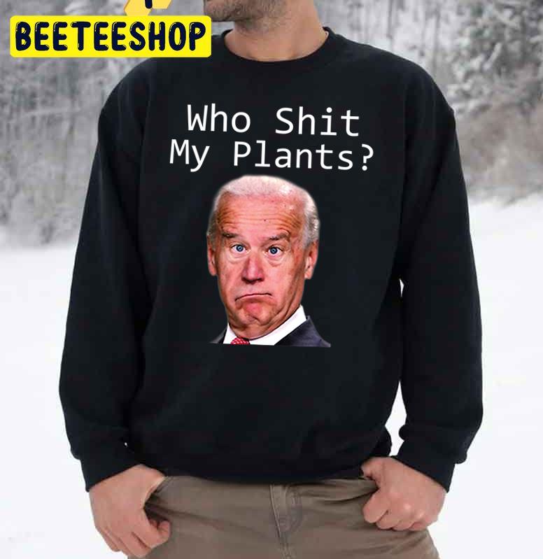 Who Shit My Pants Funny Joe Biden Politics Idiot Trending Unisex Sweatshirt Who Shit My Pants Funny Joe Biden Politics Idiot Trending Unisex Sweatshirt