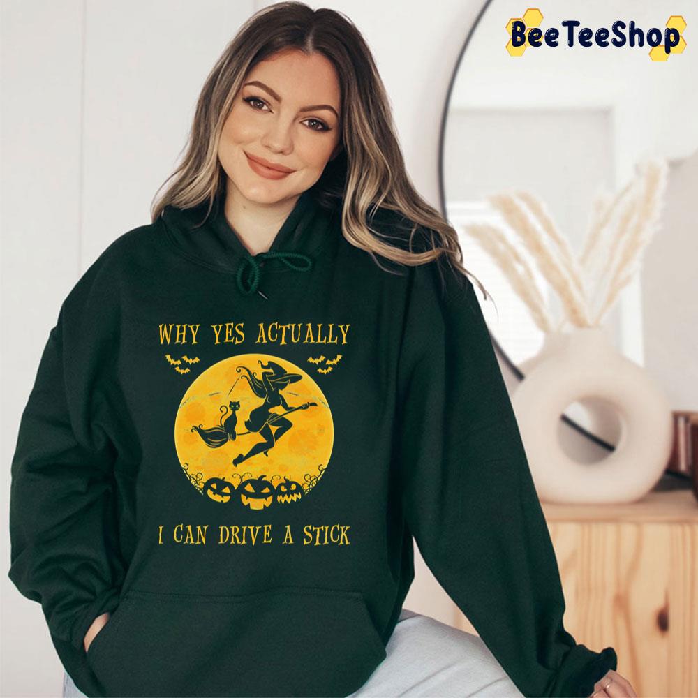 Why Yes Actually I Can Drive A Stick Halloween Witch And; Cat Trending Unisex T-Shirt Why Yes Actually I Can Drive A Stick Halloween Witch And; Cat Trending Unisex T-Shirt