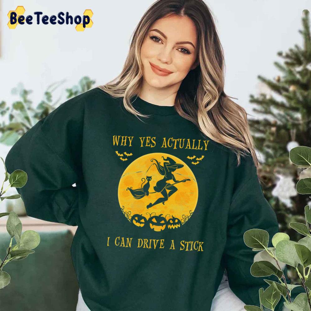 Why Yes Actually I Can Drive A Stick Halloween Witch And; Cat Trending Unisex T-Shirt Why Yes Actually I Can Drive A Stick Halloween Witch And; Cat Trending Unisex T-Shirt