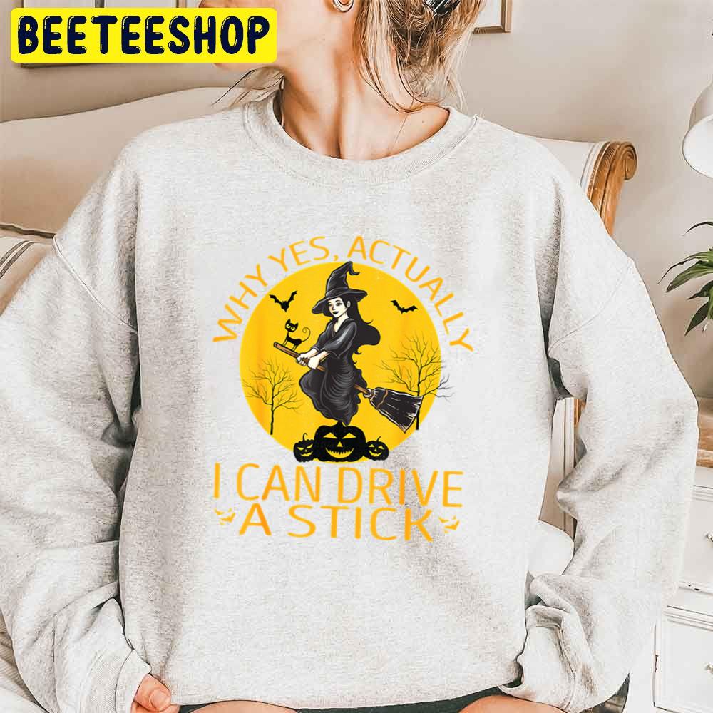 Why Yes Actually I Can Drive A Stick Happy Halloween Trending Unisex Sweatshirt Why Yes Actually I Can Drive A Stick Happy Halloween Trending Unisex Sweatshirt