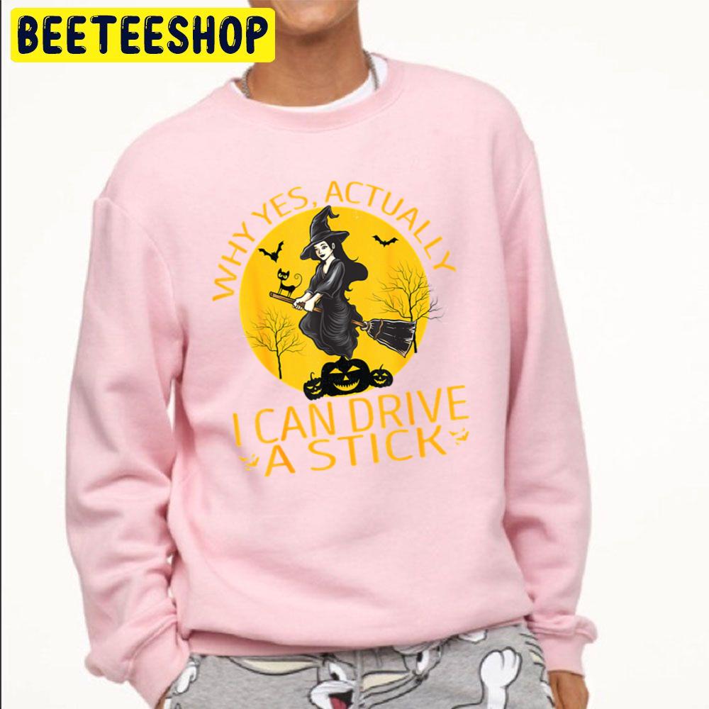 Why Yes Actually I Can Drive A Stick Happy Halloween Trending Unisex Sweatshirt Why Yes Actually I Can Drive A Stick Happy Halloween Trending Unisex Sweatshirt