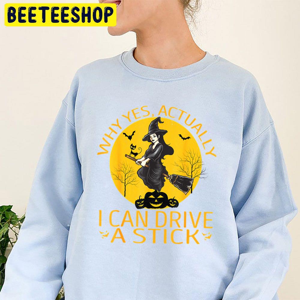 Why Yes Actually I Can Drive A Stick Happy Halloween Trending Unisex Sweatshirt Why Yes Actually I Can Drive A Stick Happy Halloween Trending Unisex Sweatshirt