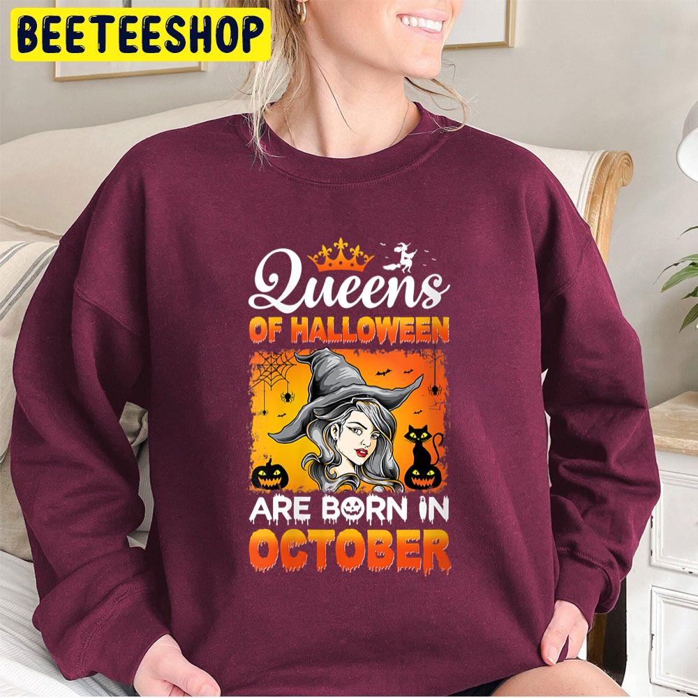 Witch Queens Of Halloween Are Born In October Trending Unisex Sweatshirt Witch Queens Of Halloween Are Born In October Trending Unisex Sweatshirt