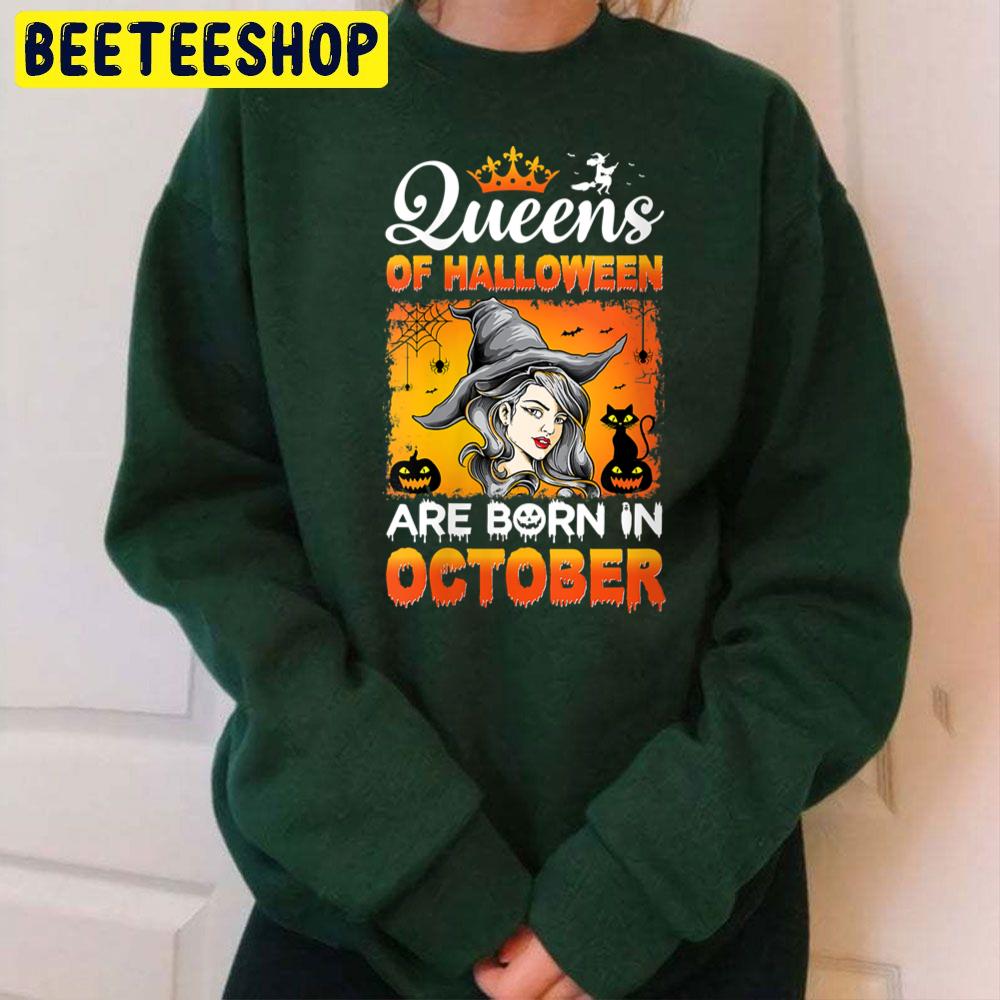 Witch Queens Of Halloween Are Born In October Trending Unisex Sweatshirt Witch Queens Of Halloween Are Born In October Trending Unisex Sweatshirt