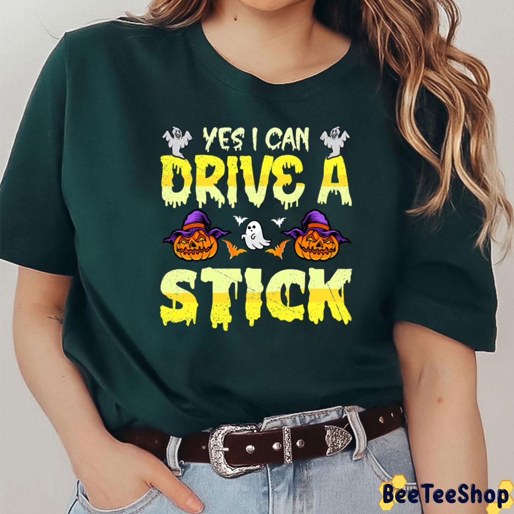 Yes I Can Drive A Stick Halloween Idea Trending Unisex T-Shirt Yes I Can Drive A Stick Halloween Idea Trending Unisex T-Shirt