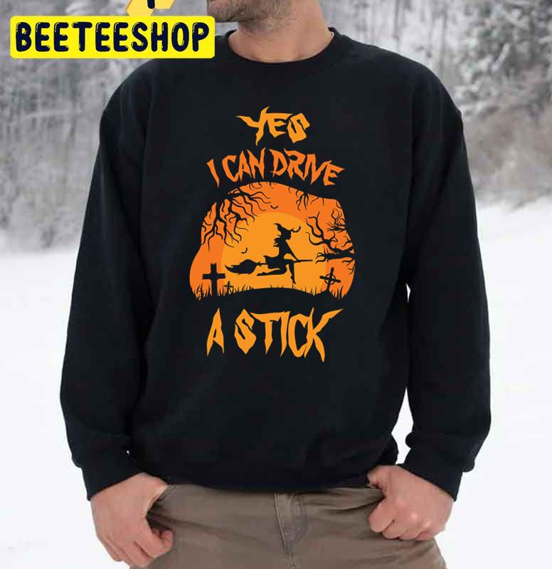 Yes I Can Drive A Stick Halloween Trending Unisex Sweatshirt Yes I Can Drive A Stick Halloween Trending Unisex Sweatshirt