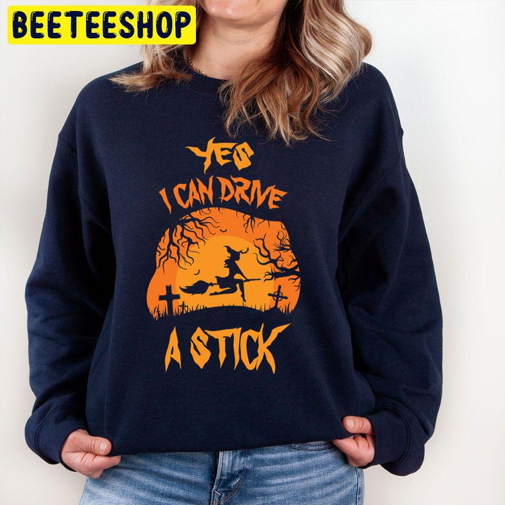 Yes I Can Drive A Stick Halloween Trending Unisex Sweatshirt Yes I Can Drive A Stick Halloween Trending Unisex Sweatshirt