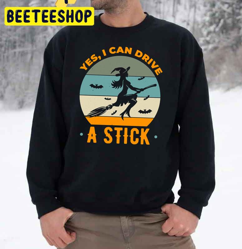 Yes I Can Drive A Stick Halloween Witch Trending Unisex Sweatshirt Yes I Can Drive A Stick Halloween Witch Trending Unisex Sweatshirt