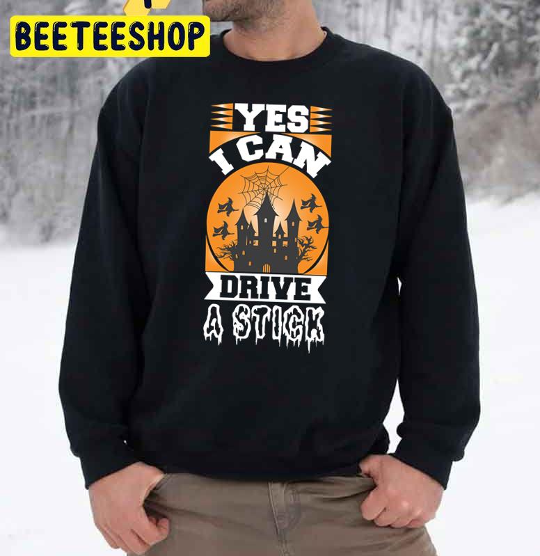 Yes, I Can Drive A Stick Happy Halloween Broomstick Witch Trending Unisex Sweatshirt Yes, I Can Drive A Stick Happy Halloween Broomstick Witch Trending Unisex Sweatshirt