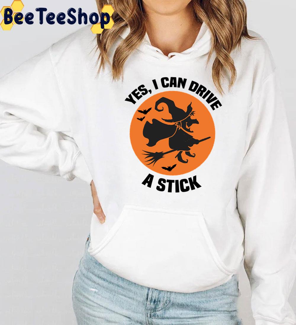 Yes I Can Drive A Stick Witch Funny Halloween Trending Unisex Sweatshirt Yes I Can Drive A Stick Witch Funny Halloween Trending Unisex Sweatshirt