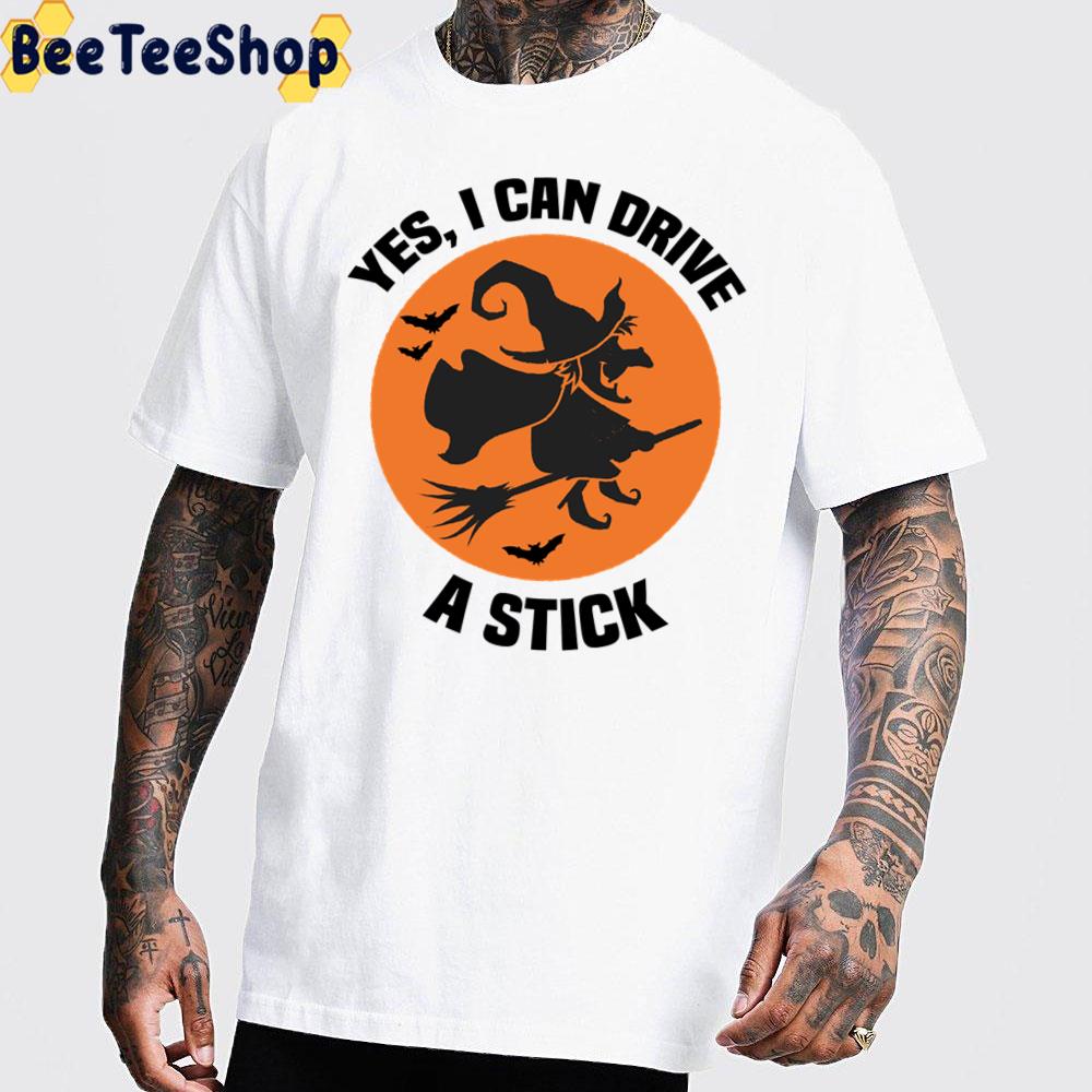 Yes I Can Drive A Stick Witch Funny Halloween Trending Unisex Sweatshirt Yes I Can Drive A Stick Witch Funny Halloween Trending Unisex Sweatshirt