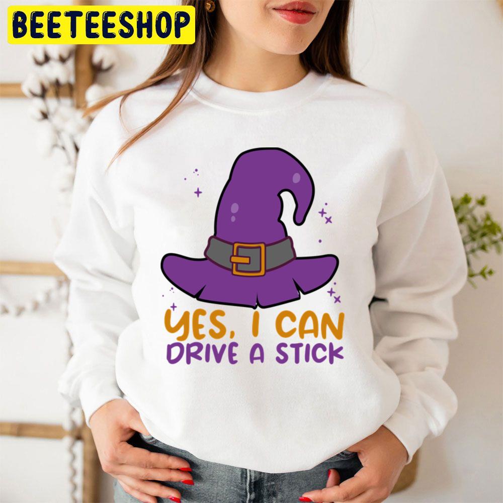 Yes I Can Drive A Stick Witch Hat Halloween Trending Unisex Sweatshirt Yes I Can Drive A Stick Witch Hat Halloween Trending Unisex Sweatshirt