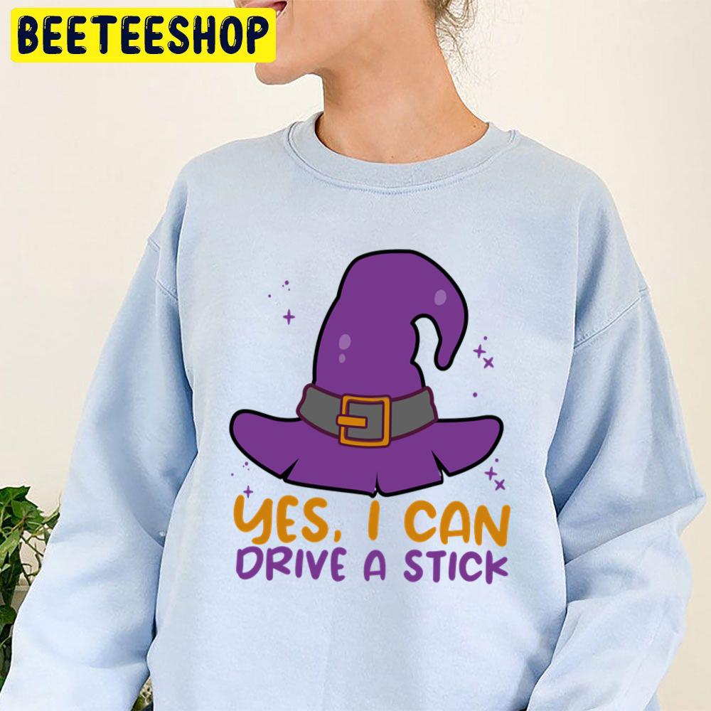 Yes I Can Drive A Stick Witch Hat Halloween Trending Unisex Sweatshirt Yes I Can Drive A Stick Witch Hat Halloween Trending Unisex Sweatshirt