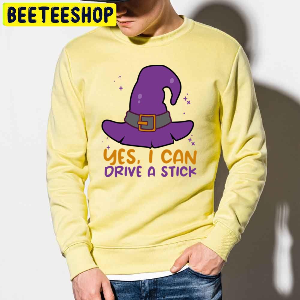 Yes I Can Drive A Stick Witch Hat Halloween Trending Unisex Sweatshirt Yes I Can Drive A Stick Witch Hat Halloween Trending Unisex Sweatshirt