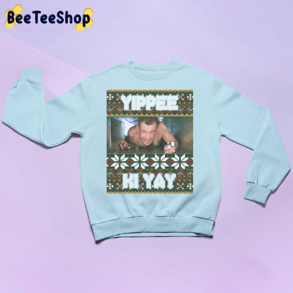 Yippee Ki Yay Ugly Christmas Trending Unisex Sweatshirt Yippee Ki Yay Ugly Christmas Trending Unisex Sweatshirt