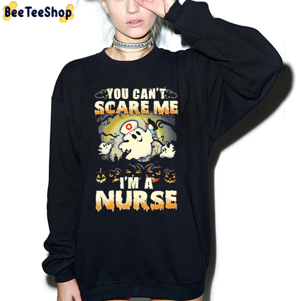 You Can't Scare Me Im A Nurse Halloween Trending Unisex Sweatshirt You Can't Scare Me Im A Nurse Halloween Trending Unisex Sweatshirt