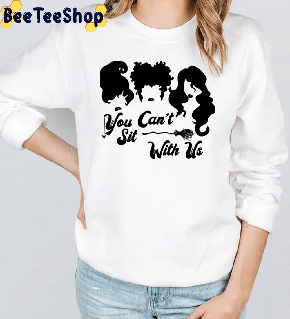 You Can't Sit With Us Cute Funny Halloween Squad Goals Trending Unisex Sweatshirt You Can't Sit With Us Cute Funny Halloween Squad Goals Trending Unisex Sweatshirt