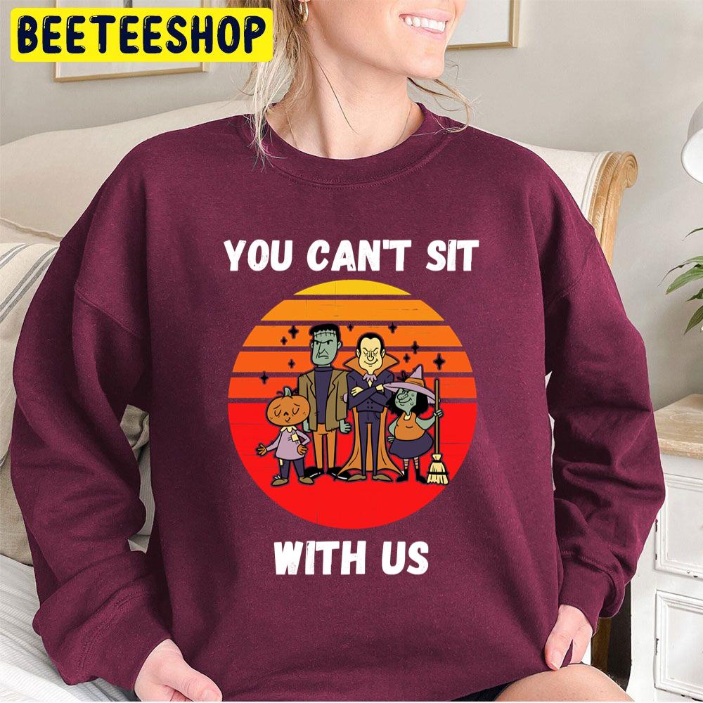 You Can't Sit With Us Funny Monsters Halloween Trending Unisex Sweatshirt You Can't Sit With Us Funny Monsters Halloween Trending Unisex Sweatshirt