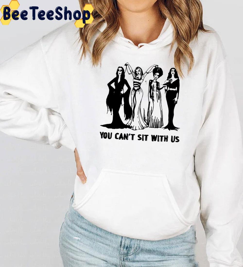 You Can't Sit With Us Funny Sanderson Sisters Halloween Trending Unisex Sweatshirt You Can't Sit With Us Funny Sanderson Sisters Halloween Trending Unisex Sweatshirt