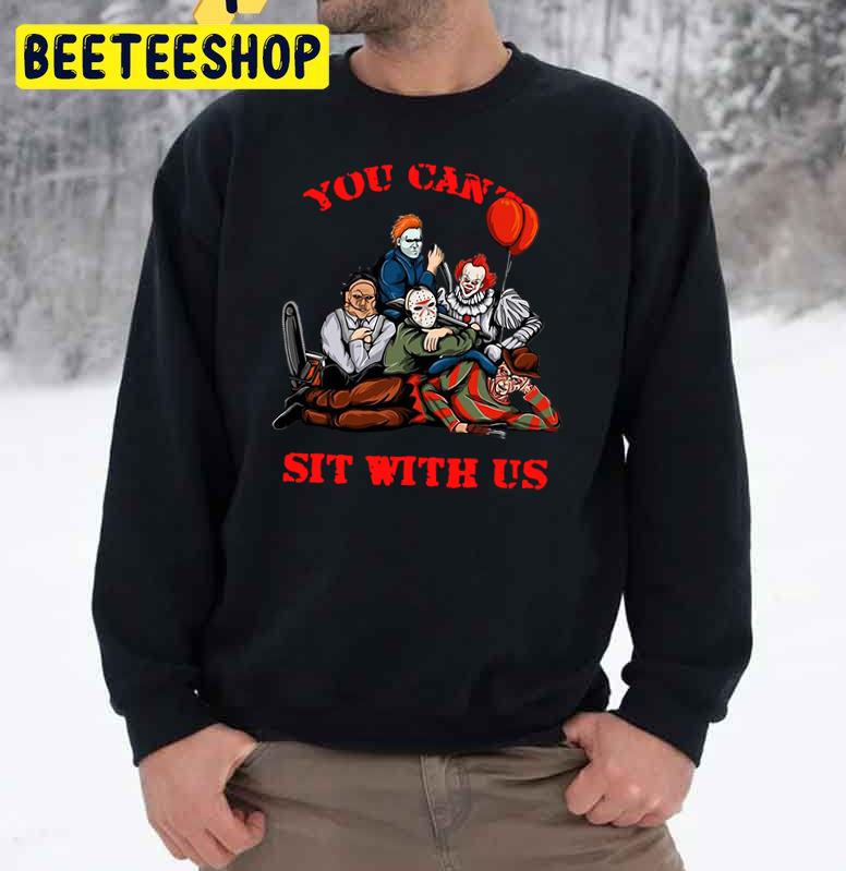 You Can't Sit With Us Horror Characters Halloween Trending Unisex Sweatshirt You Can't Sit With Us Horror Characters Halloween Trending Unisex Sweatshirt