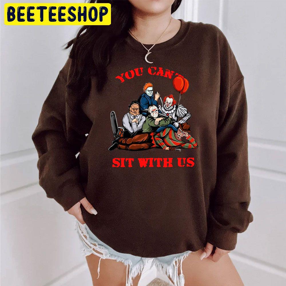 You Can't Sit With Us Horror Characters Halloween Trending Unisex Sweatshirt You Can't Sit With Us Horror Characters Halloween Trending Unisex Sweatshirt