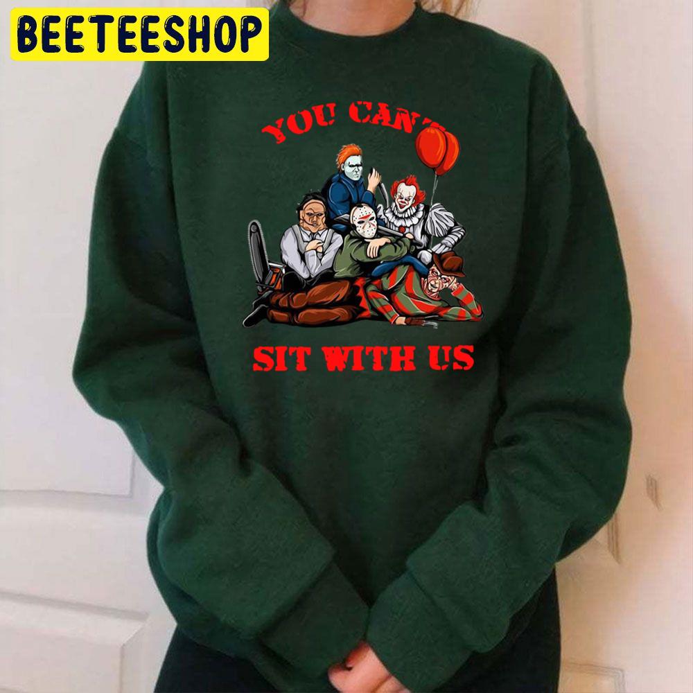 You Can't Sit With Us Horror Characters Halloween Trending Unisex Sweatshirt You Can't Sit With Us Horror Characters Halloween Trending Unisex Sweatshirt