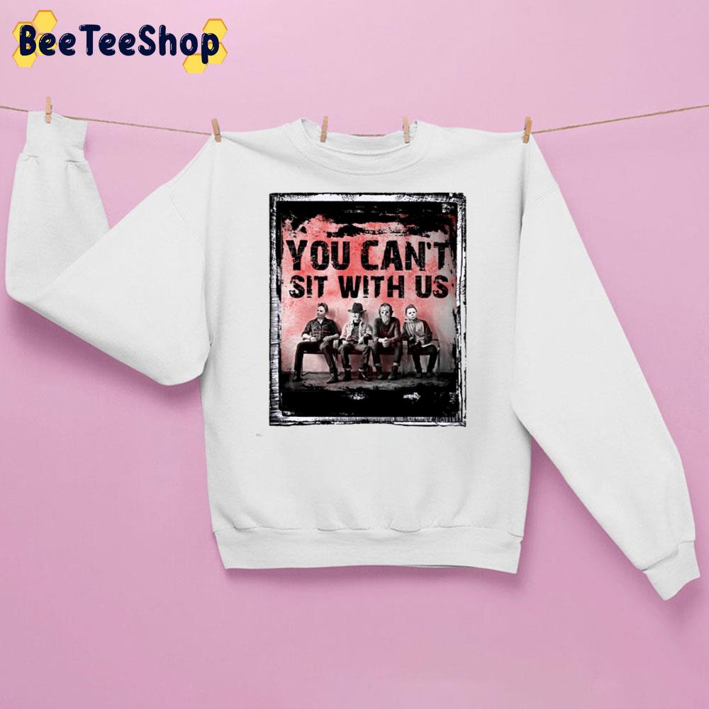 You Can't Sit With Us Old Halloween Horror Movie Killer Halloween Adult Vintage Trending Unisex Sweatshirt You Can't Sit With Us Old Halloween Horror Movie Killer Halloween Adult Vintage Trending Unisex Sweatshirt