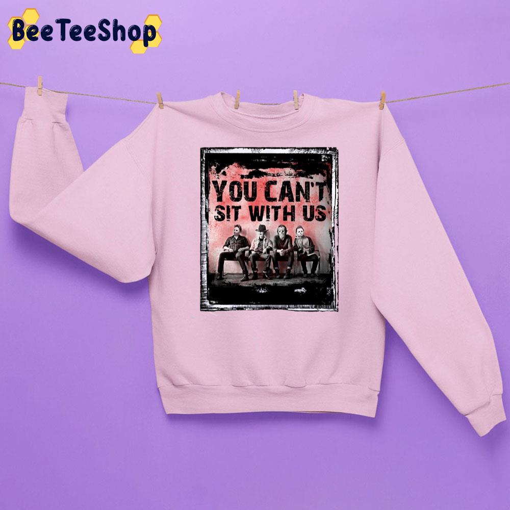 You Can't Sit With Us Old Halloween Horror Movie Killer Halloween Adult Vintage Trending Unisex Sweatshirt You Can't Sit With Us Old Halloween Horror Movie Killer Halloween Adult Vintage Trending Unisex Sweatshirt