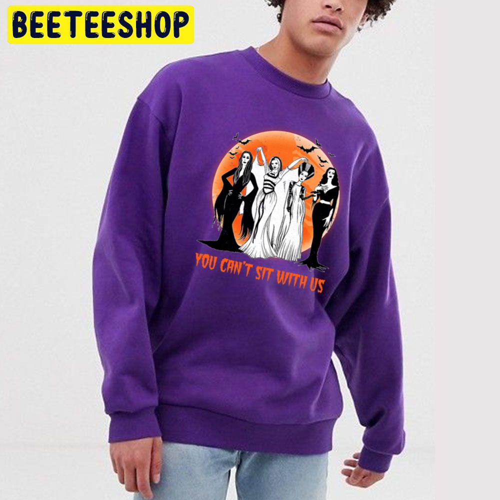 You Can't Sit With Us Witchs Halloween Trending Unisex Sweatshirt You Can't Sit With Us Witchs Halloween Trending Unisex Sweatshirt