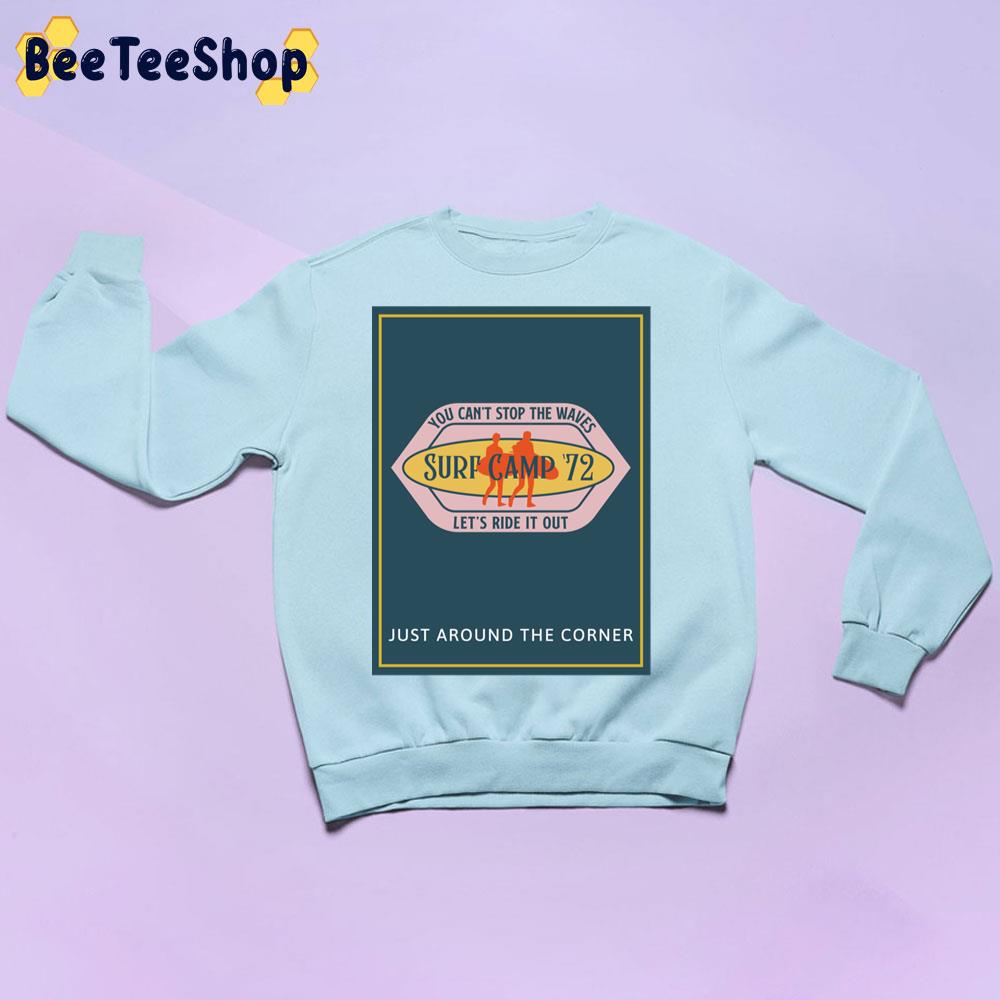 You Can't Stop The Waves Let's Ride It Out Surf Camp 72 Just Around The Corner Trending Unisex Sweatshirt You Can't Stop The Waves Let's Ride It Out Surf Camp 72 Just Around The Corner Trending Unisex Sweatshirt