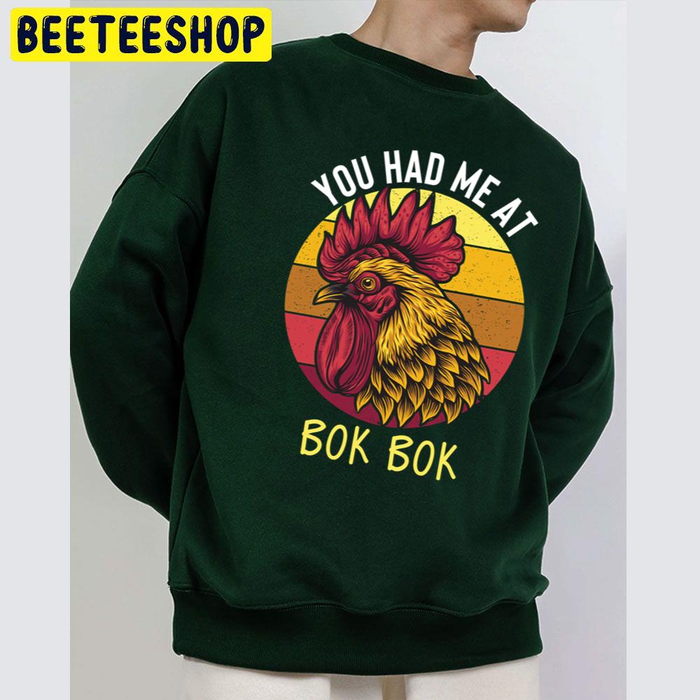 You Had Me At Bok Bok Trending Unisex Sweatshirt You Had Me At Bok Bok Trending Unisex Sweatshirt