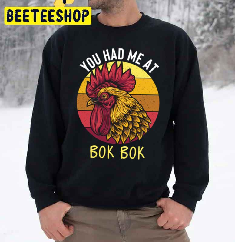 You Had Me At Bok Bok Trending Unisex Sweatshirt You Had Me At Bok Bok Trending Unisex Sweatshirt