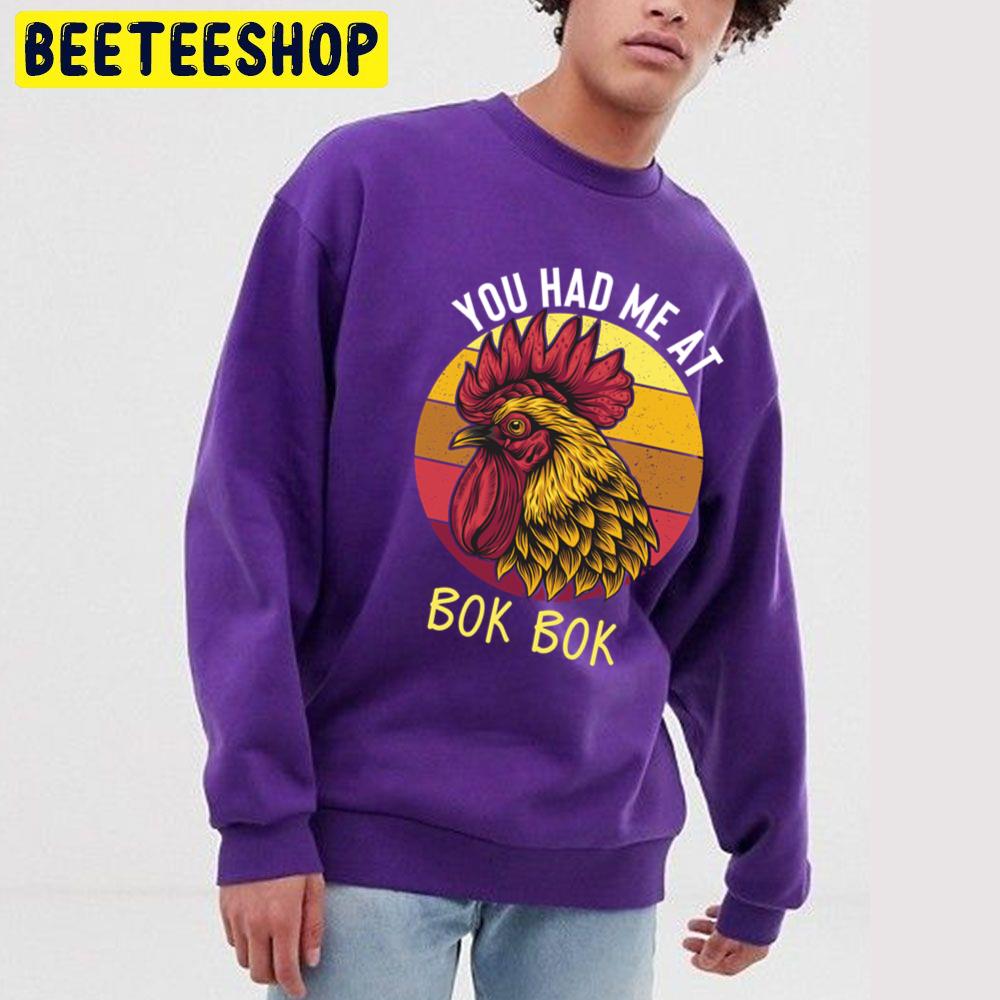 You Had Me At Bok Bok Trending Unisex Sweatshirt You Had Me At Bok Bok Trending Unisex Sweatshirt