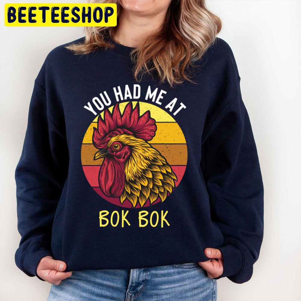 You Had Me At Bok Bok Trending Unisex Sweatshirt You Had Me At Bok Bok Trending Unisex Sweatshirt