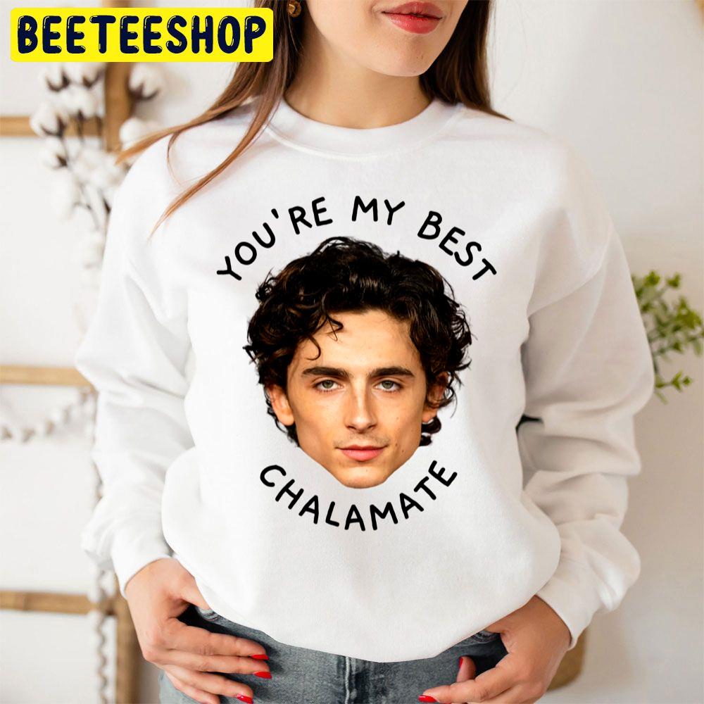 You're My Best Chalamate Trending Unisex Sweatshirt You're My Best Chalamate Trending Unisex Sweatshirt