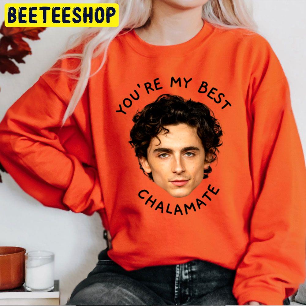 You're My Best Chalamate Trending Unisex Sweatshirt You're My Best Chalamate Trending Unisex Sweatshirt