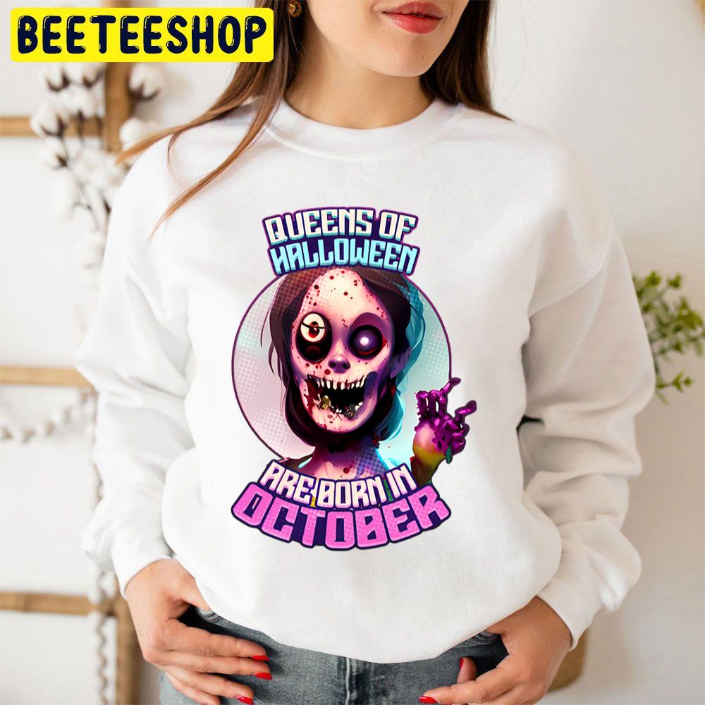 Zombie Queens Of Halloween Born In October Trending Unisex Sweatshirt Zombie Queens Of Halloween Born In October Trending Unisex Sweatshirt