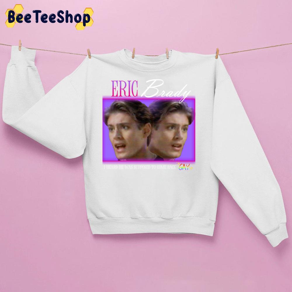 90s Eric Brady I Heard He Was Supposed To Come Back Trending Unisex Sweatshirt 90s Eric Brady I Heard He Was Supposed To Come Back Trending Unisex Sweatshirt