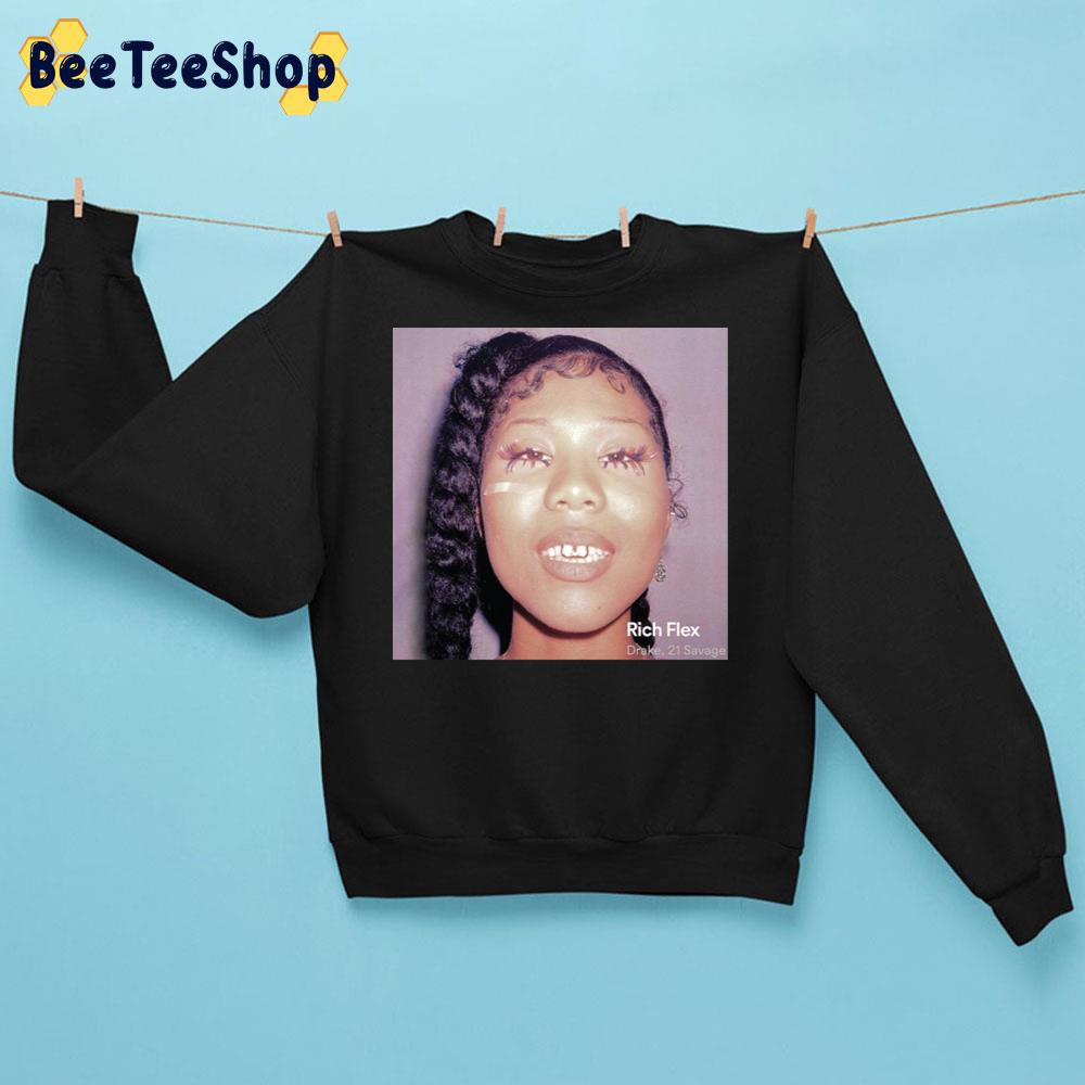 Rich Flex Drake & 21 Savage Man Trending Unisex Sweatshirt Rich Flex Drake & 21 Savage Man Trending Unisex Sweatshirt