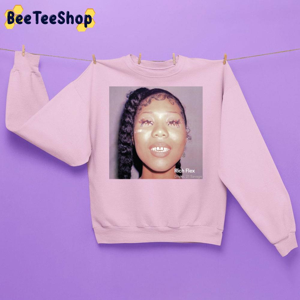 Rich Flex Drake & 21 Savage Man Trending Unisex Sweatshirt Rich Flex Drake & 21 Savage Man Trending Unisex Sweatshirt